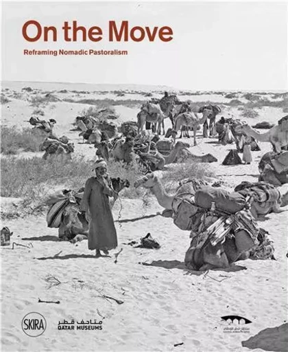 On the move: Reframing Nomadic Pastoralism /anglais -  - SKIRA