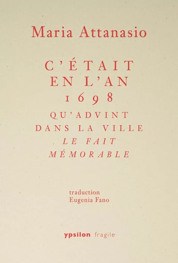 C’était en l’an 1698 qu’advint dans la ville le fait mémorable - Maria Attanasio - Ypsilon