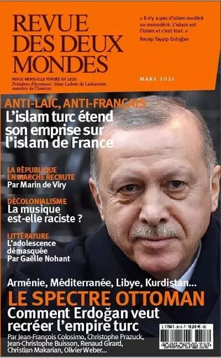 Revue des Deux Mondes Mars 2021 - Erdogan à la conquête du monde, le danger ismaliste -  Collectif - REVUE 2 MONDES