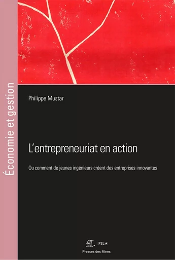 L'entrepreunariat en action - Philippe Mustar - ECOLE DES MINES