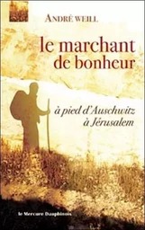 Marchant de bonheur - à pied d'Auschwitz à Jérusalem