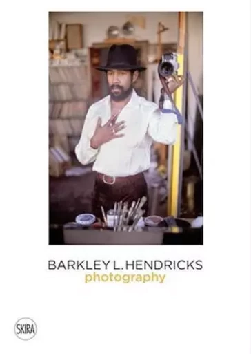 Barkley Hendricks  Photography (Vol. 4) /anglais -  JACK SHAINMAN GALLER - SKIRA