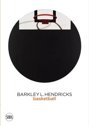 Barkley L. Hendricks: Basketball Paintings (Vol. 3) /anglais -  JACK SHAINMAN GALLER - SKIRA