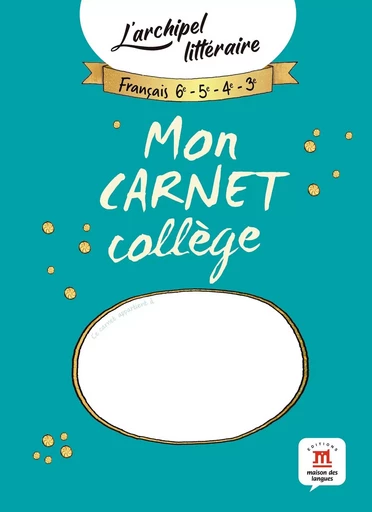 Mon carnet collège - L'archipel littéraire -  Collectif - MAISON LANGUES