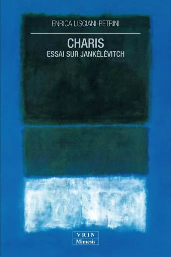 CHARIS ESSAI SUR JANKELEVICTH -  LISCIANI-PETRINI - MIMESIS