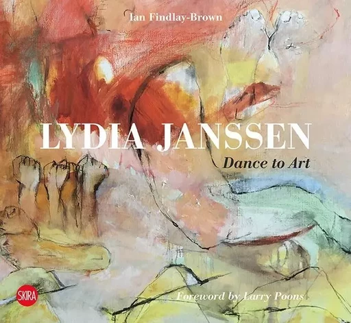 Lydia Janssen Dance into Art /anglais -  ROSA MARIA FALVO - SKIRA