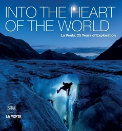 Into the Heart of the World 25 Years of exploration /anglais