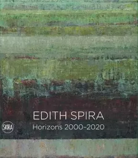 Horizons : Edith Spira 2000-2020 /anglais -  - SKIRA