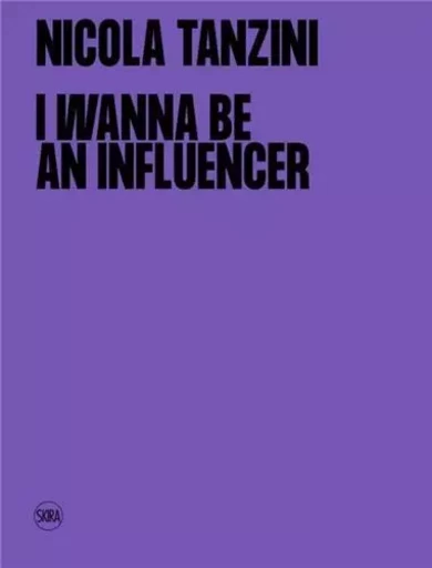 I Wanna Be An Influencer /anglais/italien -  DONATO BENEDETTA/TAN - SKIRA