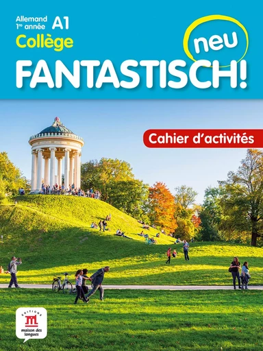 Fantastisch! Neu 1re année - Cahier d'activités -  Collectif - MAISON LANGUES