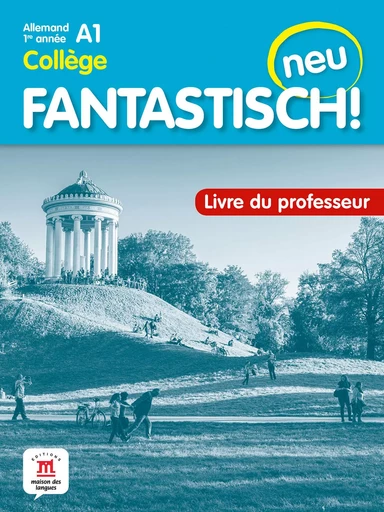 Fantastisch! Neu 1re année - Livre du professeur -  Collectif - MAISON LANGUES