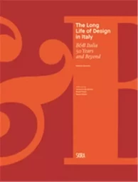 B&B Italia 50 Years and Beyond The Long Life of Design /anglais