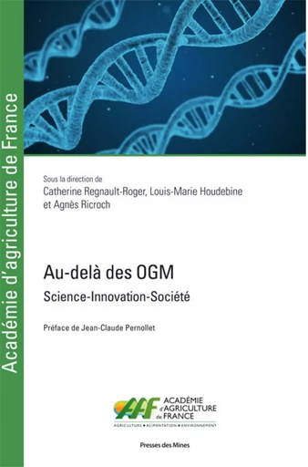 Au-delà des OGM - Catherine REGNAULT-ROGER, Louis-Marie Houdebine, Agnès Ricroch - ECOLE DES MINES