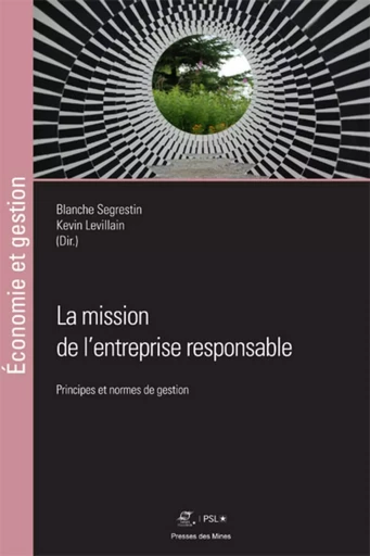 La mission de l'entreprise responsable - Blanche Segrestin, Kevin Levillain - ECOLE DES MINES