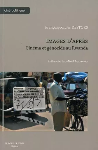 Images d'Après,Cinéma et Genocide au Rwanda - Francois-Xavier DESTORS - Le Bord de l'Eau