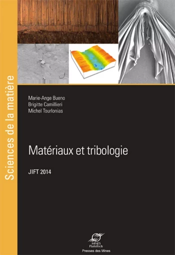 Matériaux et tribologie - Marie-Ange Bueno, Brigitte Camillieri, Michel Tourlonias - ECOLE DES MINES