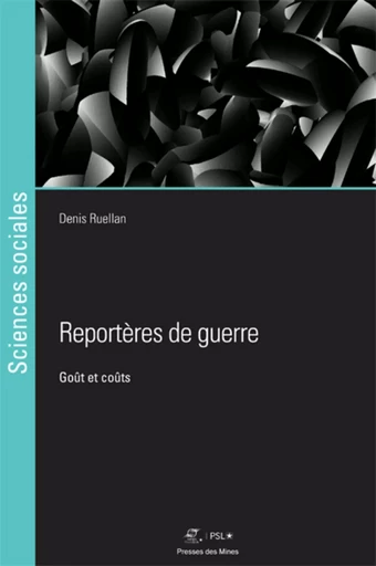 Reportères de guerre - Denis Ruellan - ECOLE DES MINES