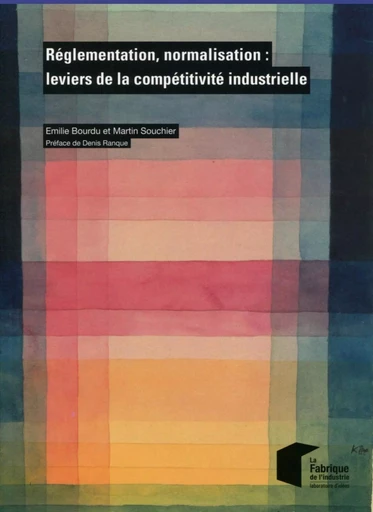 Réglementation, normalisation : leviers de la compétitivité industrielle - Emilie Bourdu, Martin Souchier - ECOLE DES MINES