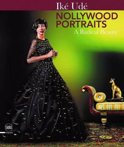 Nollywood Portraits A Radical Beauty /anglais -  UDE IKE - SKIRA