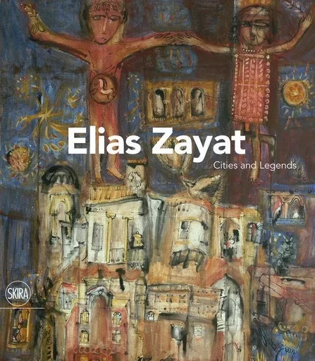 Elias Zayat Cities and Legends /anglais -  MIKDADI SALWA - SKIRA