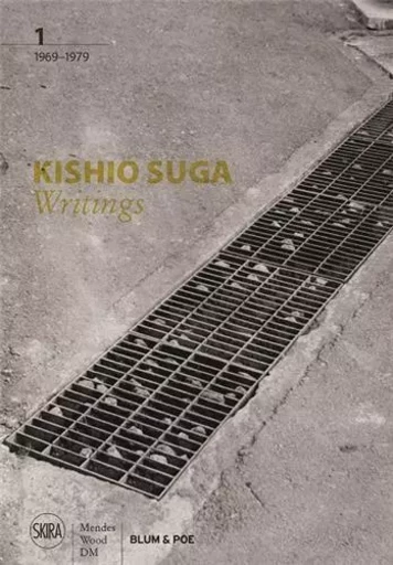 Kishio Suga Writings, Volume 1 1969-1979 /anglais -  MAERKLE ANDREW - SKIRA