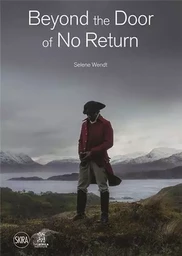 Beyond the Door of No Return Confronting Hidden Colonial Histories through Contemporary Art /anglais