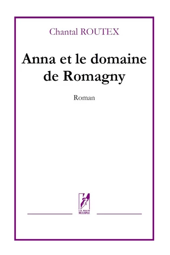 ANNA ET LE DOMAINE DE ROMAGNY - CHANTAL ROUTEX - MAIN MULTIPLE