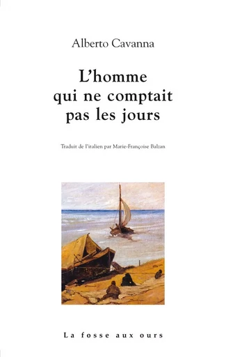 L'HOMME QUI NE COMPTAIT PAS LES JOURS - Alberto CAVANNA - FOSSE AUX OURS