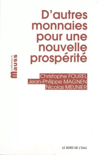 D'Autres Monnaies Pour une Nouvelle Prosperite - Christophe Fourel - Le Bord de l'Eau