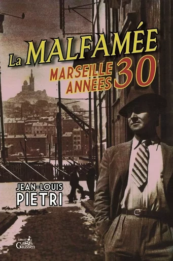 Malfamee (La) Marseille Annees 30 - JL PIETRI - GAUSSEN