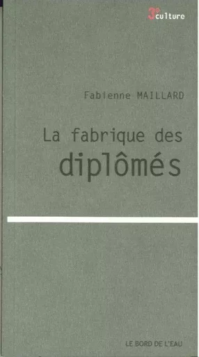 La Fabrique des Diplomes - Fabienne Maillard - Le Bord de l'Eau