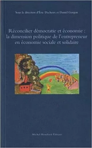 Reconcilier democratie et economie - -D.GOUJON E.DACHEUX - Michel Houdiard