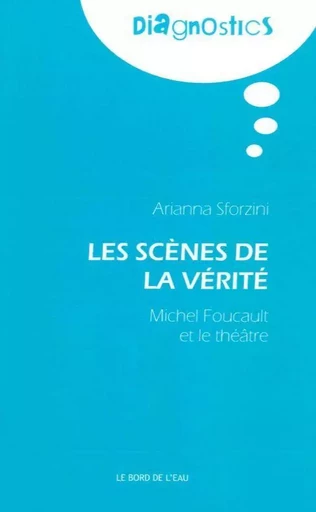 Les Scenes de la Vérité - Arianna Sforzini - Le Bord de l'Eau