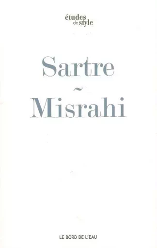 Sartre ou le Premier Chemin de la Liberté - Robert Misrahi - Le Bord de l'Eau