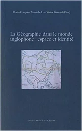 La geographie dans le monde anglophone : espace et identite