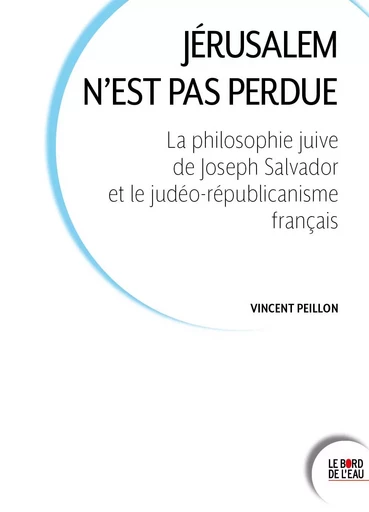 Jérusalem n'est pas perdue - Vincent Peillon - Le Bord de l'Eau