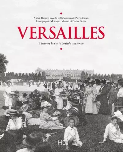 Versailles à travers ma carte postale ancienne - André Damien, Pierre Garde - HC éditions