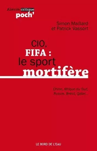 Cio,Fifa:Le Sport Mortifere (Chine,Afrique du Sud... - Patrick VASSORT,  MAILLARD-CHAULIN - Le Bord de l'Eau