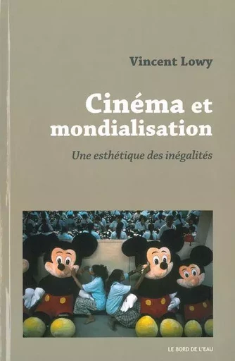 Cinéma et Mondialisation - Vincent Lowy - Le Bord de l'Eau