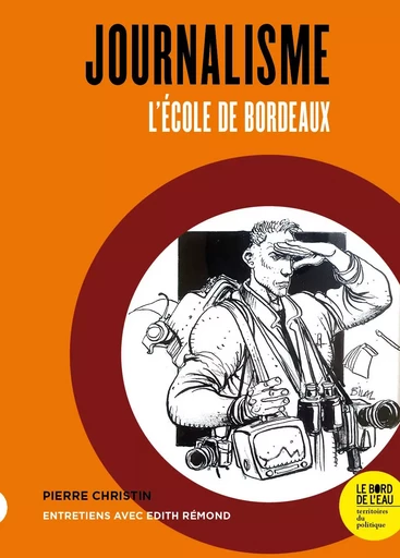 Journalisme : L’école de bordeaux -  - Le Bord de l'Eau