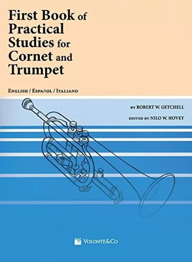 ROBERT W. GETCHELL : FIRST BOOK OF PRACTICAL STUDIES FOR CORNET AND TRUMPET -  ROBERT W. GETCHELL - VOLONTE