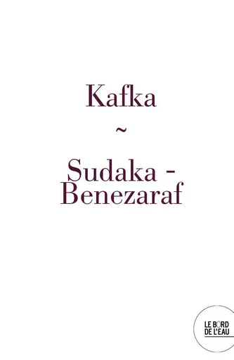 Le Journal de Franz Kafka - Jacqueline Sudaka-Bénazéraf - Le Bord de l'Eau