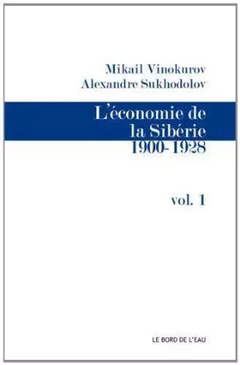 L' Économie de Siberie:1900-1928 Vol 1 -  Vinokurov,  Sukhodolov - Le Bord de l'Eau