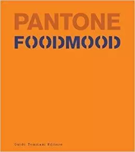 Pantone Foodmood /anglais -  TOMMASI GUIDO - ACC ART BOOKS