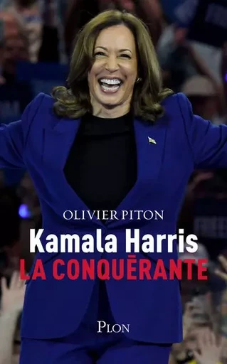 Kamala Harris, la conquérante - Olivier Piton - Place des éditeurs