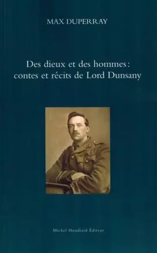 Des dieux et des hommes : contes et récits de Lord Dunsany - Max Duperray - Michel Houdiard