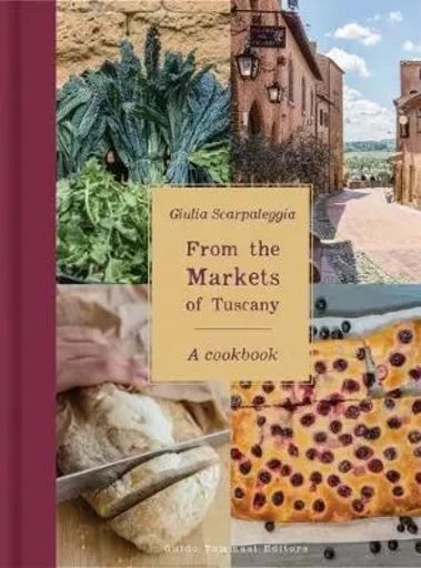 From The Markets of Tuscany /anglais -  SCARPELEGGIA - ACC ART BOOKS