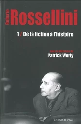 Rossellini,De la Fiction a l'Histoire