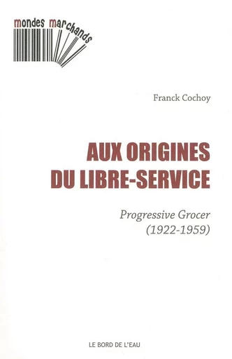 Aux Origines du Libre-Service - Franck Cochoy - Le Bord de l'Eau