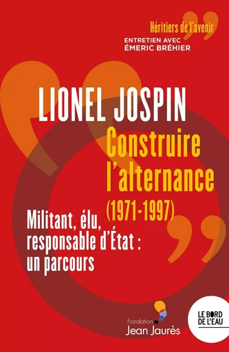 Construire l'alternance - Lionel Jospin - Le Bord de l'Eau